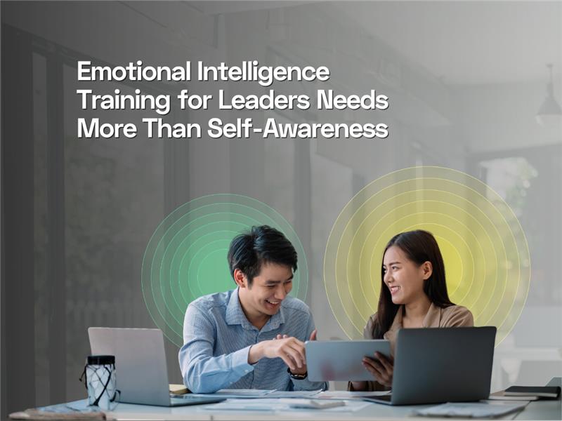Emotional Intelligence Training for Leaders Needs More Than Self-Awareness