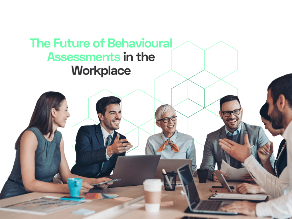 The Future of Behavioral Assessments in the Workplace