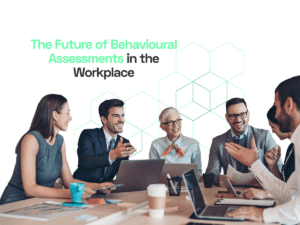 The Future of Behavioral Assessments in the Workplace